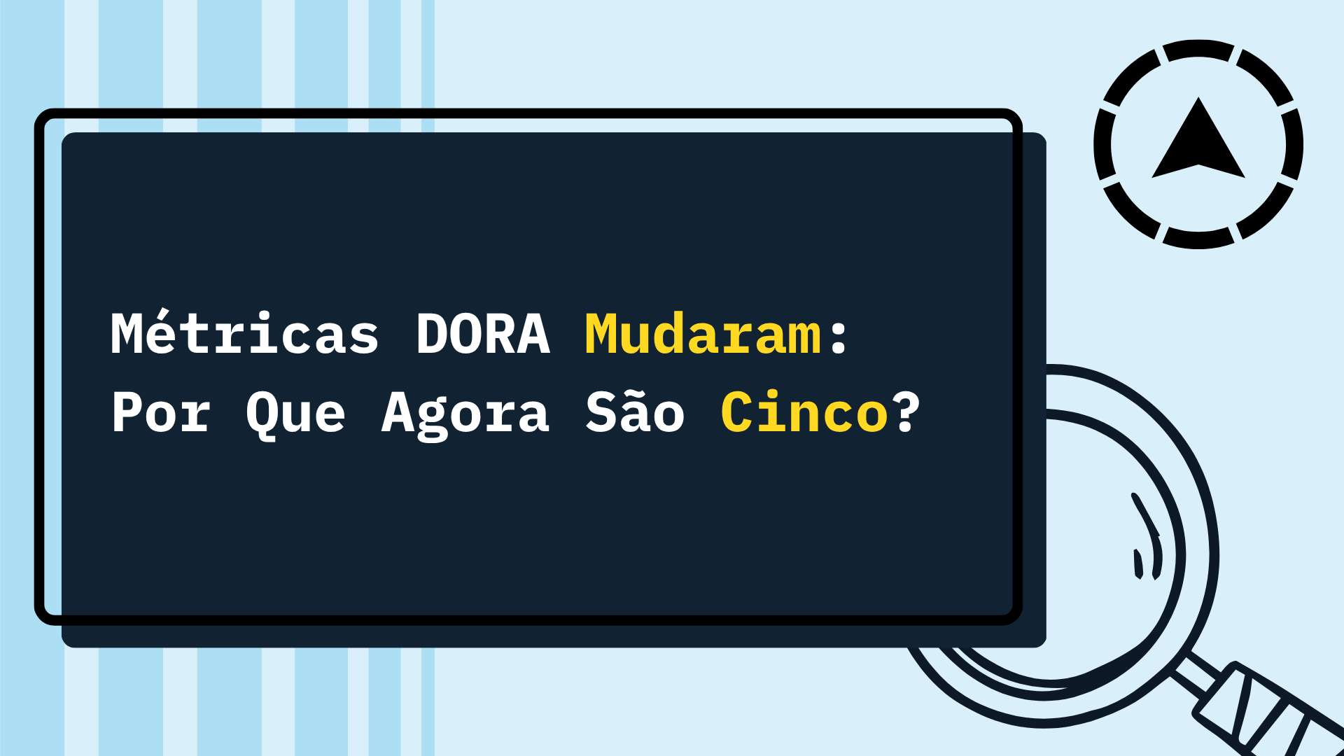 Métricas DORA Mudaram: Por Que Agora São Cinco?